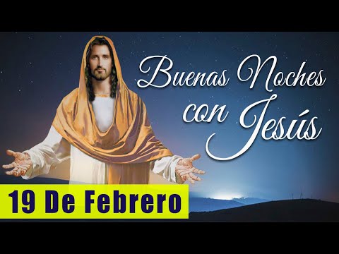 ORACIÓN DE LA NOCHE🌙🛏️💤 | LAS BUENAS NOCHES CON JESÚS 😇🙏🧔🏻‍♀️ |  19 DE FEBRERO