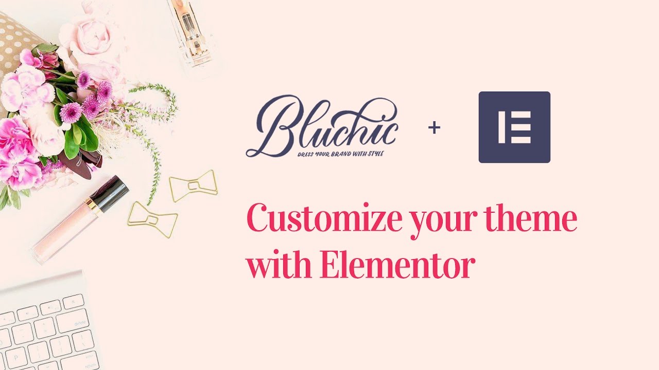 Customize Bluchic WordPress Themes with Elementor Page Builder - Sites on WordPress
