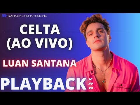 CELTA (AO VIVO) – LUAN SANTANA – PLAYBACK KARAOKE INSTRUMENTAL