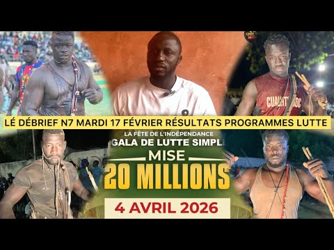 LE DÉBRIEF N•7 MARDI 17 FÉVRIER 2026 RÉSULTATS PROGRAMMES LUTTE TASS YAKAR OUZ DIAREKH ALIAS DIENE….