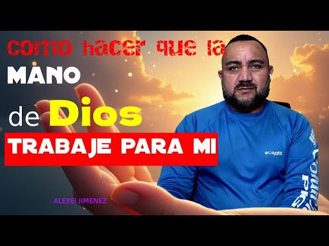 como hacer que la mano de Dios trabaje para mi/ALEXEI JIMENEZ