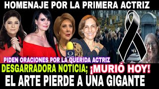 ✝️¡LUTO en el espectáculo 😢 Muere leyenda, homenaje a  primera actriz y piden oraciones! 🌹