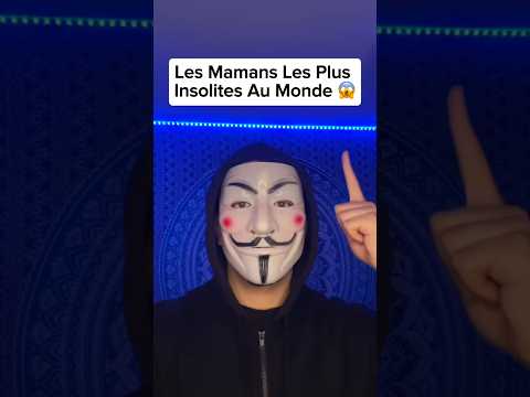 Les Mamans Les Plus Insolites Au Monde 😱