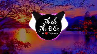 Thích Thì Đến Remix ( BL TopMusic ) | Lê Bảo Bình