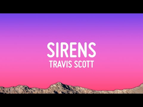 Travis Scott - SIRENS (Lyrics)