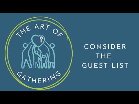 The Art of Gathering: The Guest List | Rev. Rebecca Chancellor Sicks