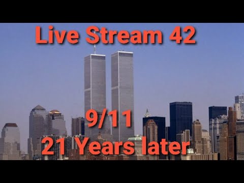 Live Stream 42: 9/11/2001 - 21 years later
