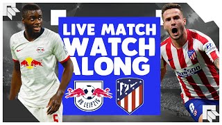 Atletico Madrid vs RB Leipzig Live Match Watchalong (Champions League Live Reactions)