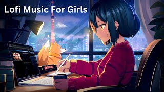 Lofi Music For Girls