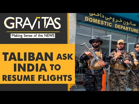 Gravitas: The Taliban wants India to resume flights