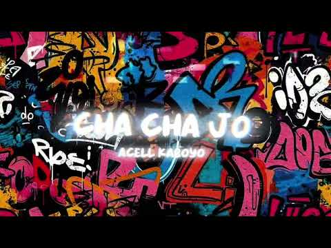 CHA CHA JO (ACELL KABOYO nwrmx2026!!