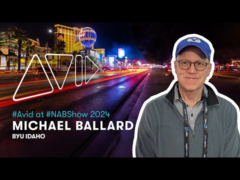 Avid at NAB Show 2024 — Michael Ballard (BYU Idaho)