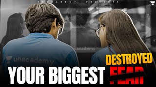 Your Biggest Fear will be destroyed 🔥 | Unacademy