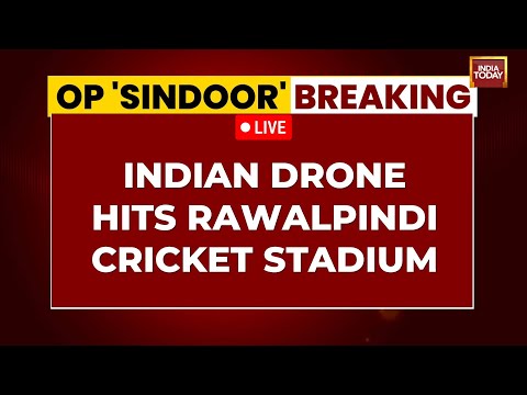 Operation Sindoor Updates LIVE: Indian Drone Strikes Hit Rawalpindi Cricket Stadium | India Today