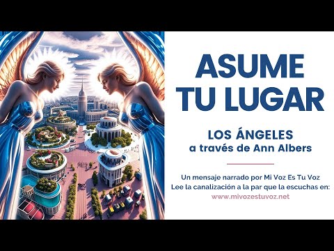 ASUME TU LUGAR | Una canalización de los Ángeles a través de Ann Albers