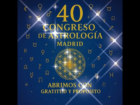 INICIAMOS 40 C0NGRESO ASTROLOGÍA MADRID 2025 CON GRATITUD Y PROPÓSITO
