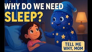 Why Do We Need Sleep? | Bedtime Science Story for Kids | Tell Me Why, Mom