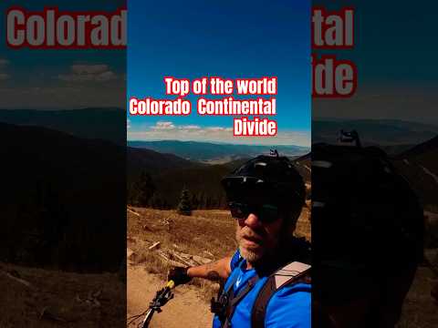 MTB, Colorado Continental Divide 11,232 top of the world