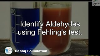 Identify Aldehydes using Fehling's test.