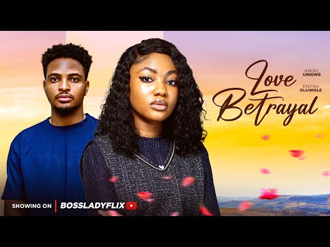 LOVE BETRAYAL -  Latest 2025 Nigerian Movie Starring: Angel Unigwe Enitan Oluwole Patrick Doyle