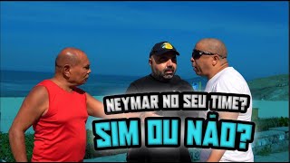 PEGADINHA - MUDANDO DE OPINIÃO - VOCÊ GOSTARIA DE TER O JOGADOR NEYMAR NO SEU TIME?