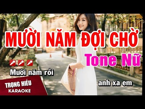 Karaoke Mười Năm Đợi Chờ Tone Nữ Nhạc Sống | Trọng Hiếu