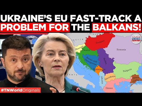 “Shameless Insult” Balkan Leaders Push Back Against Ukraine’s Fast-Track EU Bid | Times Now World