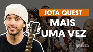 Jota Quest - Mais Uma Vez - Cifra Club