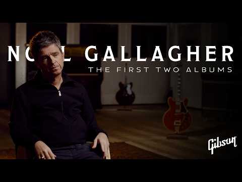 Noel Gallagher On Oasis’ First Two Albums