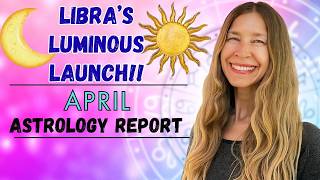 LIBRA’S LUMINOUS LAUNCH! 🤩 April Astrology Dazzles for Libra! [Horoscope]