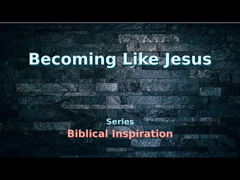 01.Bi8. Becoming Like Jesus