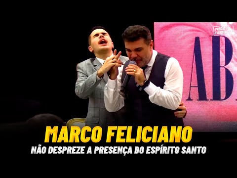 PASTOR MARCO FELICIANO - NÃO DESPREZE A PRESENÇA DO ESPÍRITO SANTO | Pregações Evangélicas 2023