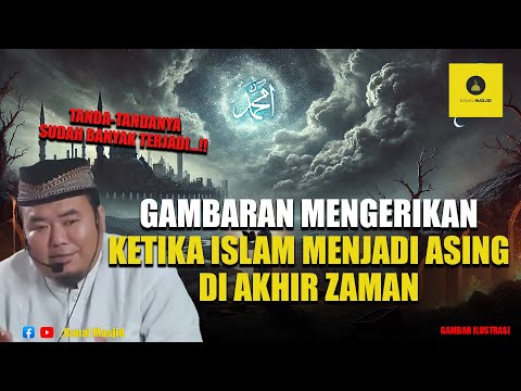 Ketika Islam Menjadi Asing di Akhir Zaman - Ustadz Abu Humairoh