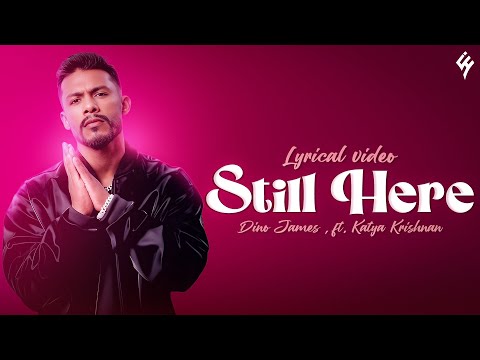Dino James - Still Here (Lyrics) ft. Katya Krishnan