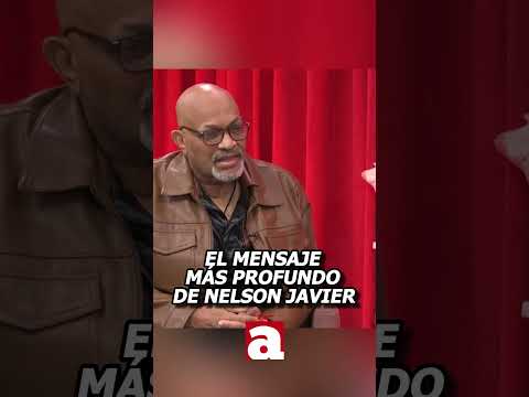 EL MENSAJE MÁS PROFUNDO DE NELSON JAVIER