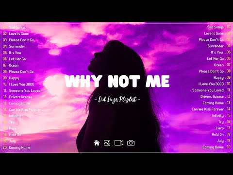 Why Not Me💔Sad songs playlist with lyrics ~ Depressing Songs 2024 That Will Cry Vol. 285