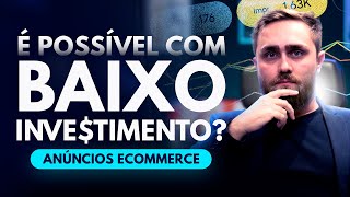 Anúncios de Ecommerce com Baixo Investimento: É Possível?