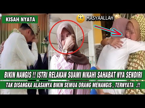 KISAH WANITA INI RELA NIKAHKAN SUAMI DENGAN SAHABATNYA SENDIRI ALASAN NYA BIKIN SEMUA ORANG SYOK ..