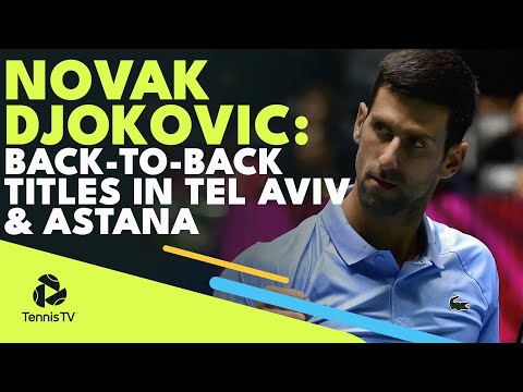 Novak Djokovic: Back-To-Back Titles In Tel Aviv & Astana!