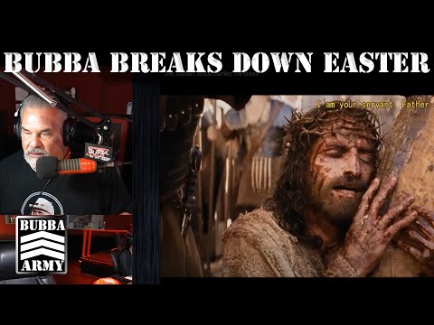 Bubba Breaks Down Easter- #TheBubbaArmy