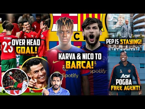 Nico & Karva to Barca ! Ronaldo Overhead goal was Crazy, Pep Stays, Pogba is free