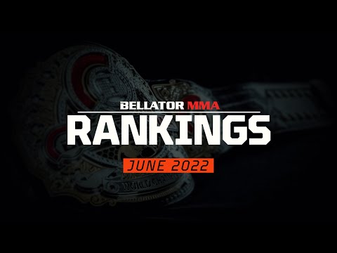 Bellator MMA Rankings - JUNE 2022 Update
