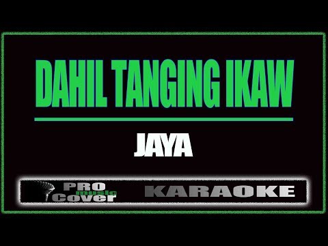 Dahil tanging ikaw – JAYA (KARAOKE)