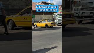 El Salvador otobüs terminali #gezgin #tatilvlog #elsalvador