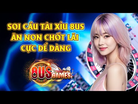 8us | 8us games - hướng dẫn bắt cầu tài xỉu 8us ăn non chốt lãi tài xỉu online | link tải 8us