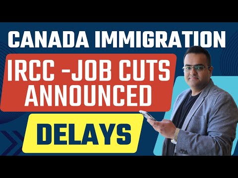 Potential Delays and Timelines - IRCC Announced Job Cuts, Canada Immigration News Latest IRCC Update