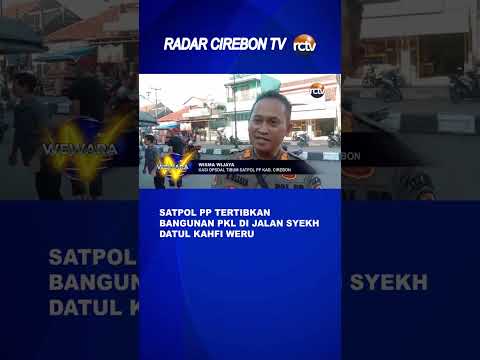 Satpol PP Tertibkan Bangunan PKL di Jalan Syekh Datul Kahfi Weru