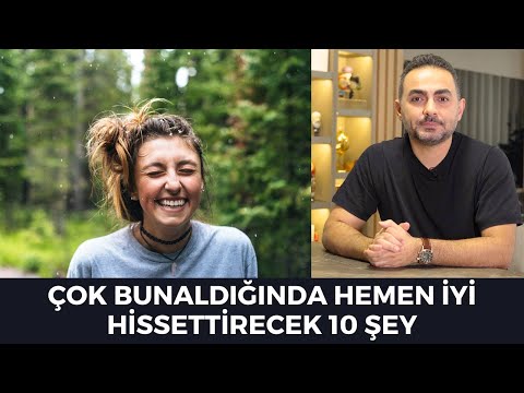 Çok Bunaldığında Hemen İyi Hissetmeni Sağlayacak 10 Şey