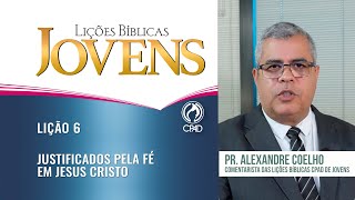 Lição 6 - Lições Bíblicas Jovens - 3º Trim./2025 - CPAD