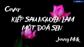 Kiếp Sau Nguyện Làm Một Đoá Sen | Jenny Milk (Cover) - Vietsub